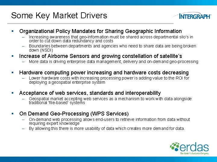 Some Key Market Drivers § Organizational Policy Mandates for Sharing Geographic Information – Increasing
