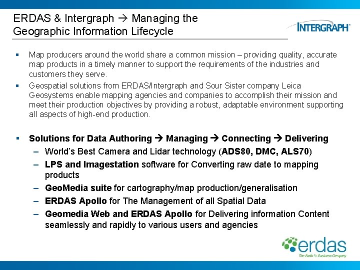 ERDAS & Intergraph Managing the Geographic Information Lifecycle § § § Map producers around