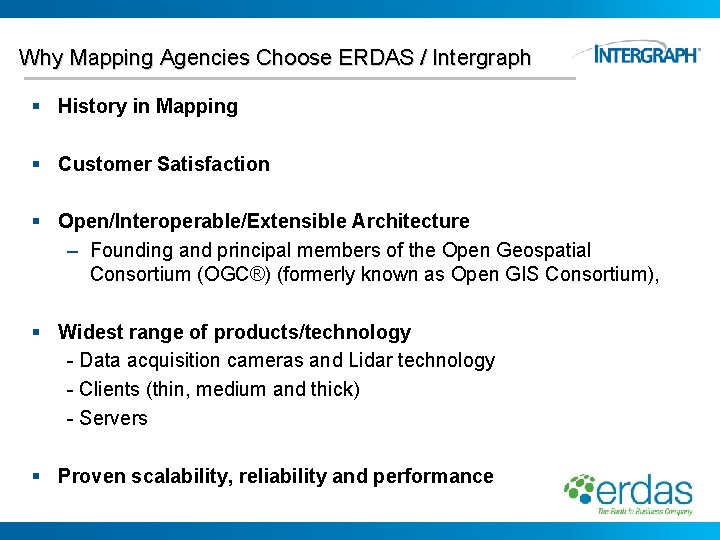 Why Mapping Agencies Choose ERDAS / Intergraph § History in Mapping § Customer Satisfaction Why Mapping Agencies Choose ERDAS / Intergraph § History in Mapping § Customer Satisfaction