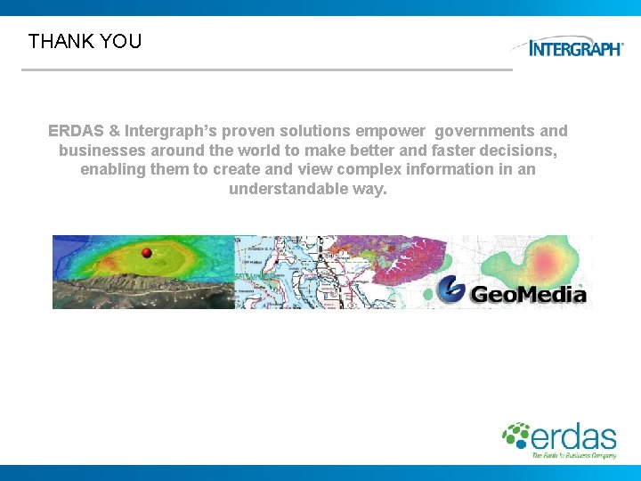 THANK YOU ERDAS & Intergraph’s proven solutions empower governments and businesses around the world