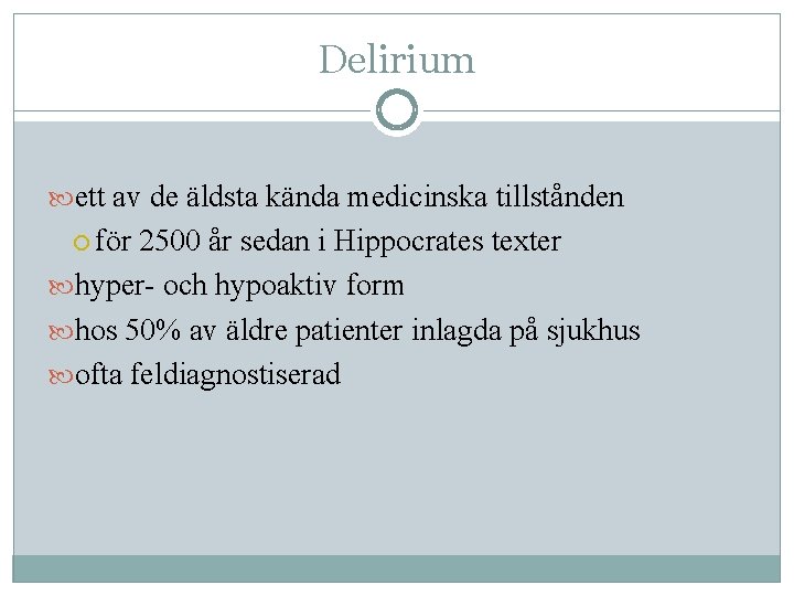 Delirium ett av de äldsta kända medicinska tillstånden för 2500 år sedan i Hippocrates