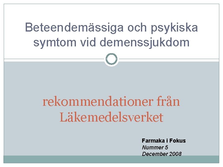Beteendemässiga och psykiska symtom vid demenssjukdom rekommendationer från Läkemedelsverket Farmaka i Fokus Nummer 5