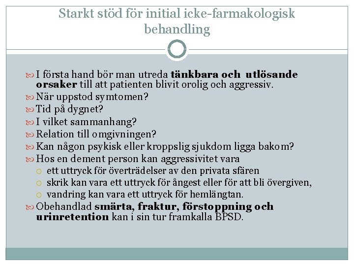 Starkt stöd för initial icke-farmakologisk behandling I första hand bör man utreda tänkbara och