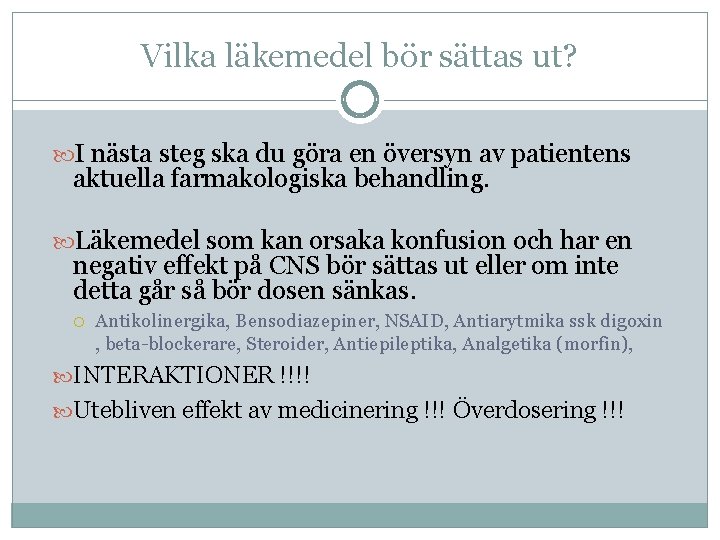 Vilka läkemedel bör sättas ut? I nästa steg ska du göra en översyn av