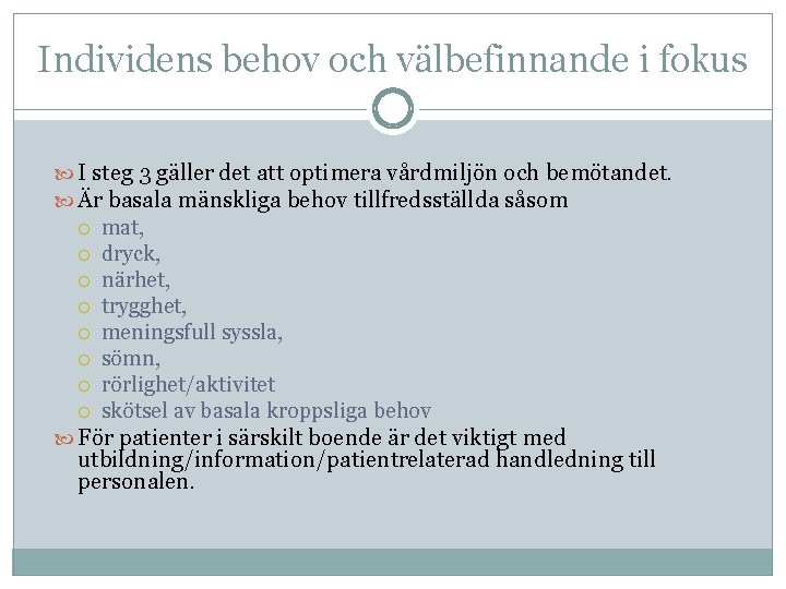 Individens behov och välbefinnande i fokus I steg 3 gäller det att optimera vårdmiljön