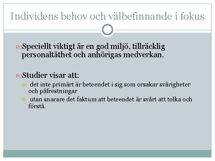 Individens behov och välbefinnande i fokus Speciellt viktigt är en god miljö, tillräcklig personaltäthet