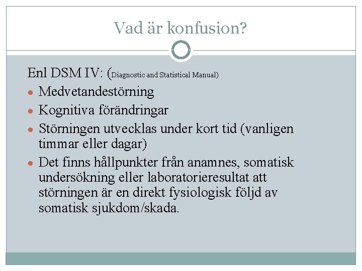 Vad är konfusion? Enl DSM IV: (Diagnostic and Statistical Manual) · Medvetandestörning · Kognitiva