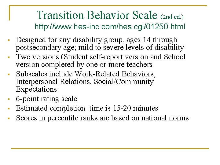 Transition Behavior Scale (2 nd ed. ) http: //www. hes-inc. com/hes. cgi/01250. html § Transition Behavior Scale (2 nd ed. ) http: //www. hes-inc. com/hes. cgi/01250. html §