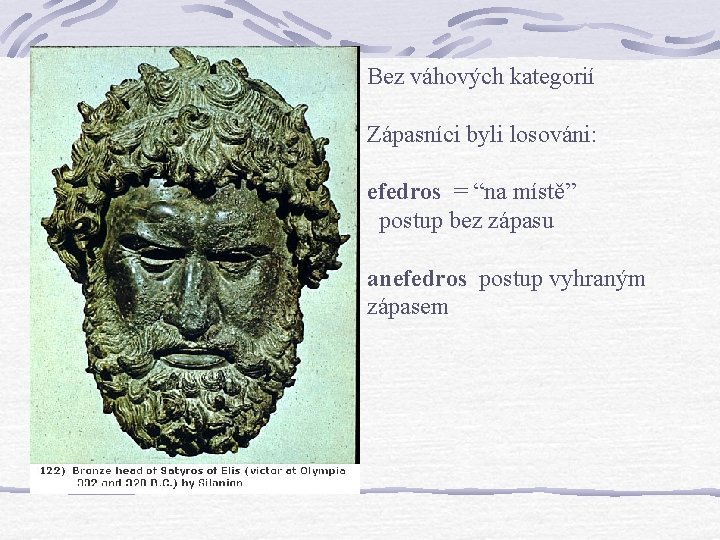 Bez váhových kategorií Zápasníci byli losováni: efedros = “na místě” postup bez zápasu anefedros Bez váhových kategorií Zápasníci byli losováni: efedros = “na místě” postup bez zápasu anefedros