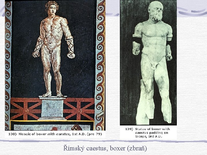 Římský caestus, boxer (zbraň) Římský caestus, boxer (zbraň)