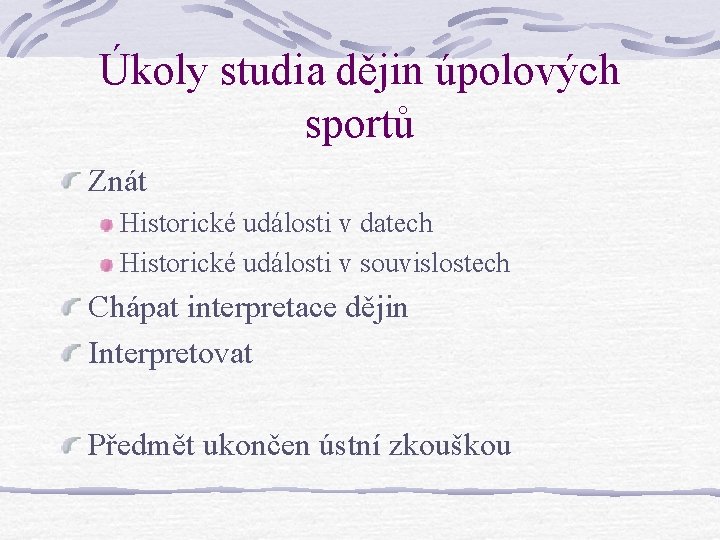Úkoly studia dějin úpolových sportů Znát Historické události v datech Historické události v souvislostech Úkoly studia dějin úpolových sportů Znát Historické události v datech Historické události v souvislostech