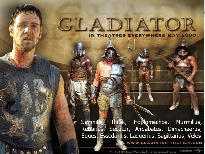 Samnita, Thrák, Hoplomachos, Murmillus, Retiarius, Secutor, Andabates, Dimachaerus, Eques, Essedarius, Laquerius, Sagittarius, Veles Samnita, Thrák, Hoplomachos, Murmillus, Retiarius, Secutor, Andabates, Dimachaerus, Eques, Essedarius, Laquerius, Sagittarius, Veles