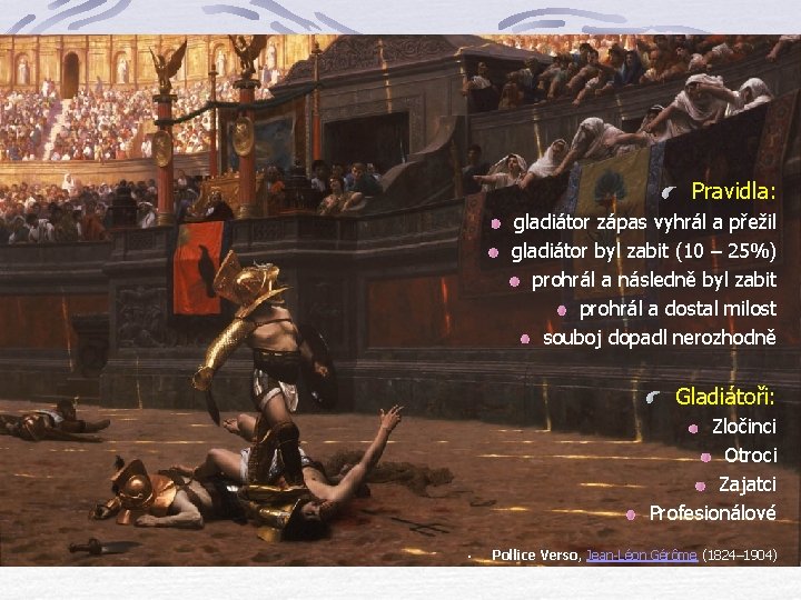 Pravidla: gladiátor zápas vyhrál a přežil gladiátor byl zabit (10 – 25%) prohrál a Pravidla: gladiátor zápas vyhrál a přežil gladiátor byl zabit (10 – 25%) prohrál a
