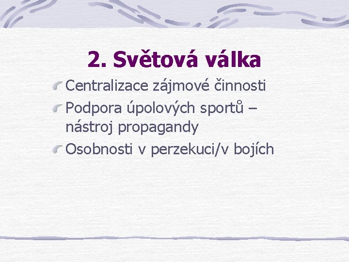 2. Světová válka Centralizace zájmové činnosti Podpora úpolových sportů – nástroj propagandy Osobnosti v 2. Světová válka Centralizace zájmové činnosti Podpora úpolových sportů – nástroj propagandy Osobnosti v