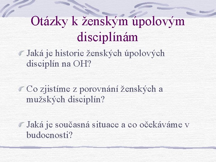 Otázky k ženským úpolovým disciplínám Jaká je historie ženských úpolových disciplín na OH? Co Otázky k ženským úpolovým disciplínám Jaká je historie ženských úpolových disciplín na OH? Co