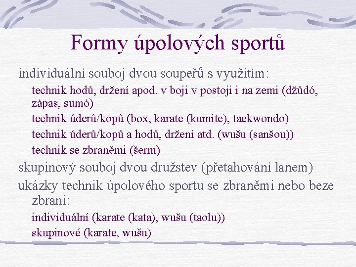 Formy úpolových sportů individuální souboj dvou soupeřů s využitím: technik hodů, držení apod. v Formy úpolových sportů individuální souboj dvou soupeřů s využitím: technik hodů, držení apod. v
