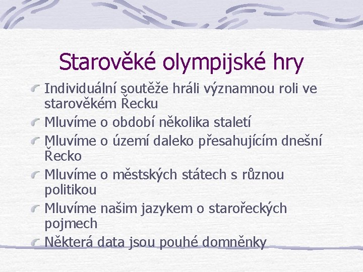 Starověké olympijské hry Individuální soutěže hráli významnou roli ve starověkém Řecku Mluvíme o období Starověké olympijské hry Individuální soutěže hráli významnou roli ve starověkém Řecku Mluvíme o období