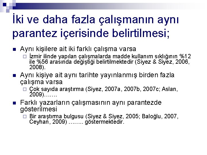 İki ve daha fazla çalışmanın aynı parantez içerisinde belirtilmesi; n Aynı kişilere ait iki