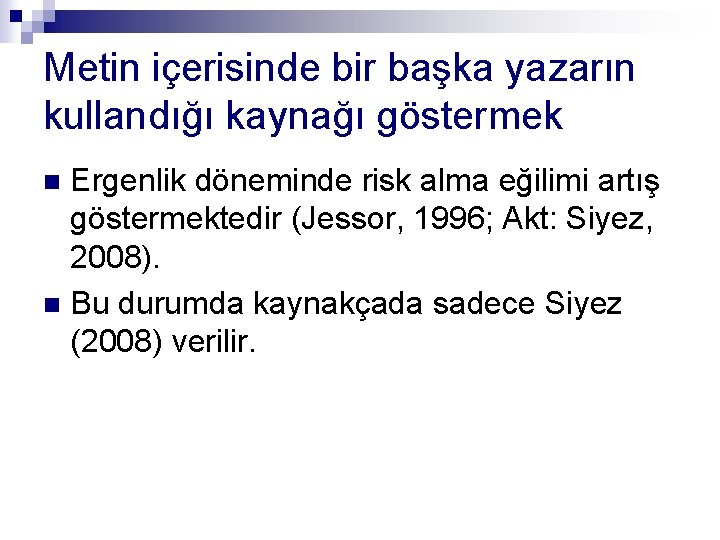 Metin içerisinde bir başka yazarın kullandığı kaynağı göstermek Ergenlik döneminde risk alma eğilimi artış