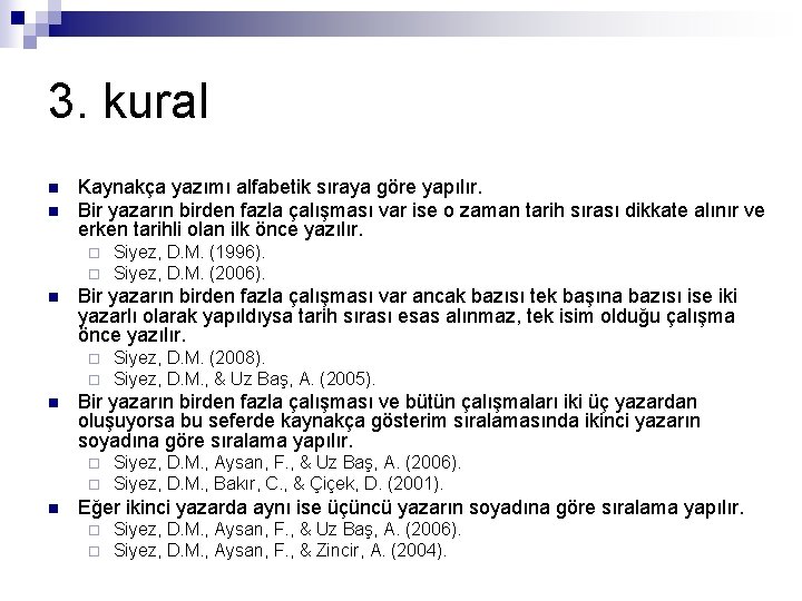 3. kural n n Kaynakça yazımı alfabetik sıraya göre yapılır. Bir yazarın birden fazla