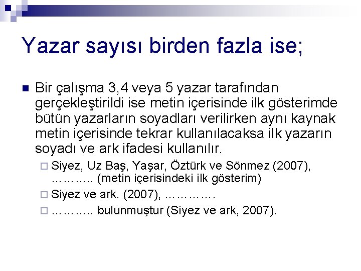 Yazar sayısı birden fazla ise; n Bir çalışma 3, 4 veya 5 yazar tarafından