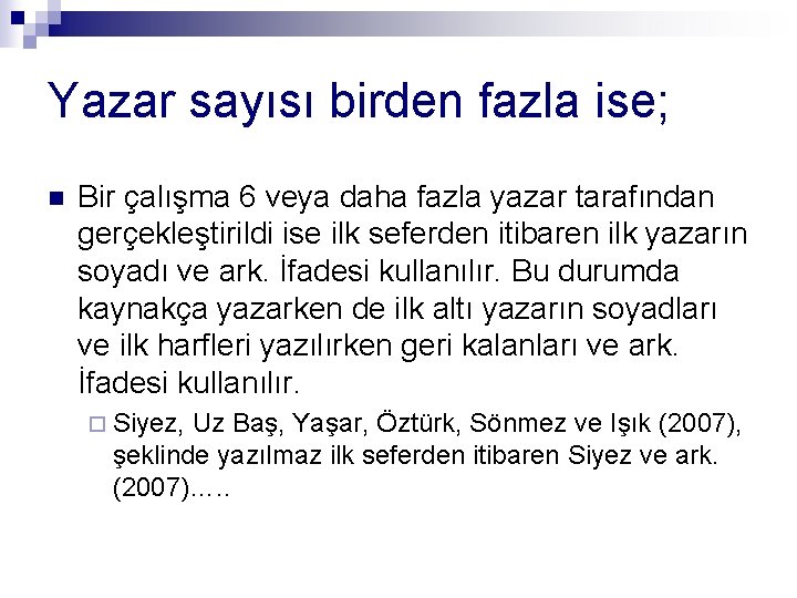 Yazar sayısı birden fazla ise; n Bir çalışma 6 veya daha fazla yazar tarafından
