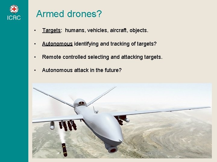 Armed drones? • Targets: humans, vehicles, aircraft, objects. • Autonomous identifying and tracking of