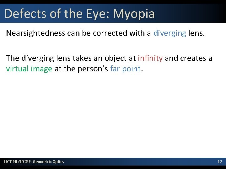 Defects of the Eye: Myopia Nearsightedness can be corrected with a diverging lens. The