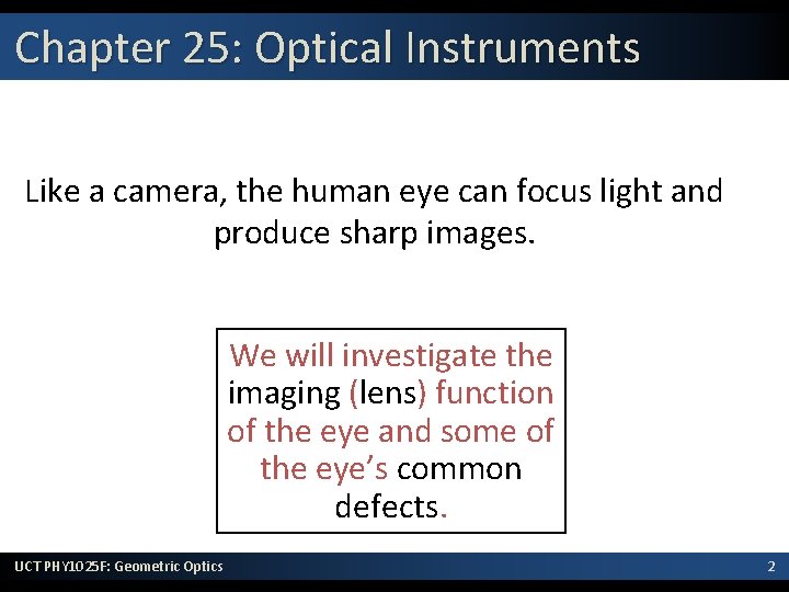 Chapter 25: Optical Instruments Like a camera, the human eye can focus light and