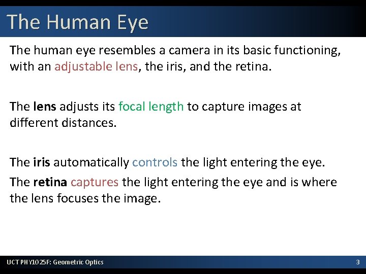 The Human Eye The human eye resembles a camera in its basic functioning, with