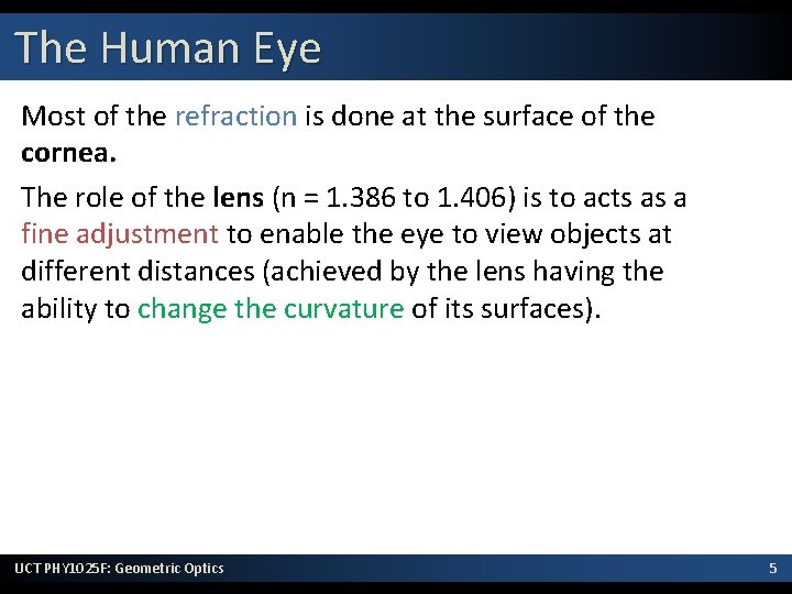 The Human Eye Most of the refraction is done at the surface of the