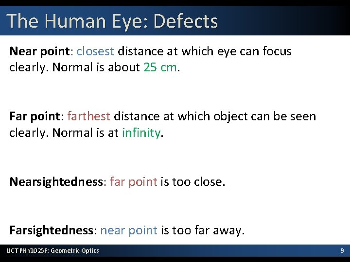 The Human Eye: Defects Near point: closest distance at which eye can focus clearly.