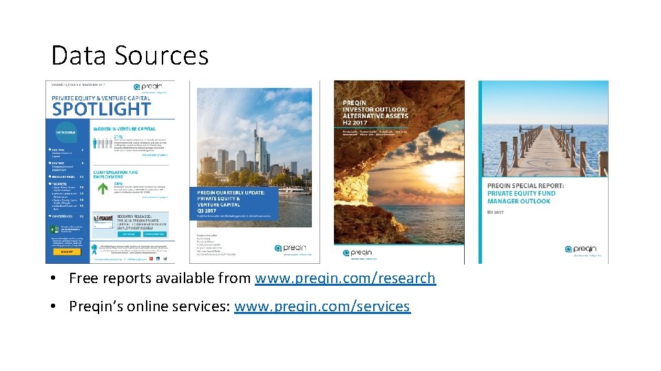 Data Sources • Free reports available from www. preqin. com/research • Preqin’s online services: