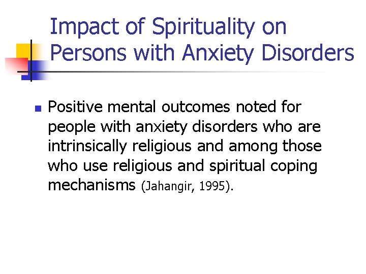 Impact of Spirituality on Persons with Anxiety Disorders n Positive mental outcomes noted for