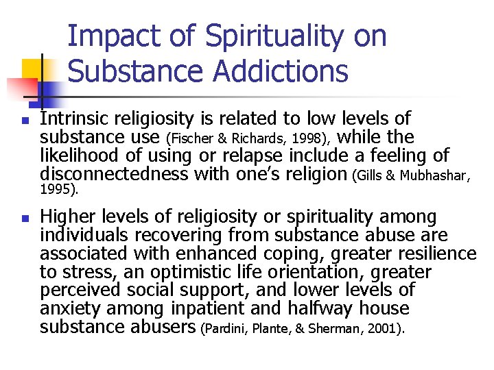 Impact of Spirituality on Substance Addictions n Intrinsic religiosity is related to low levels