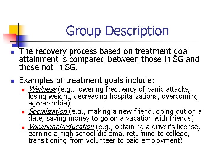 Group Description n n The recovery process based on treatment goal attainment is compared