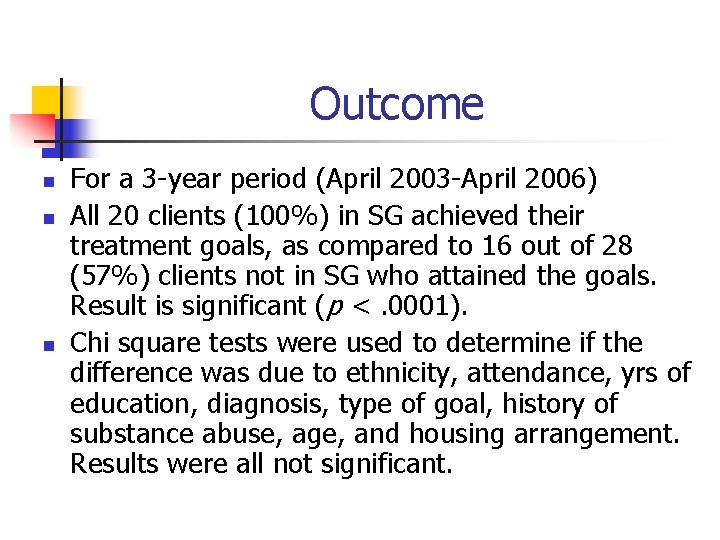 Outcome n n n For a 3 -year period (April 2003 -April 2006) All