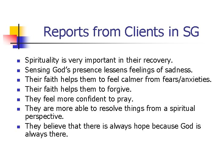 Reports from Clients in SG n n n n Spirituality is very important in