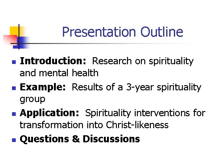 Presentation Outline n n Introduction: Research on spirituality and mental health Example: Results of