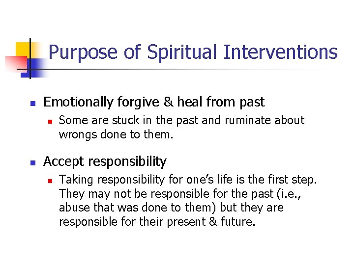 Purpose of Spiritual Interventions n Emotionally forgive & heal from past n n Some