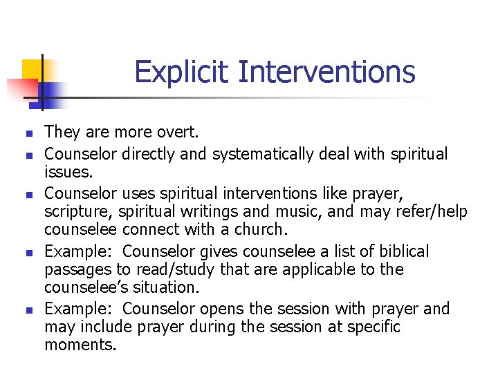 Explicit Interventions n n n They are more overt. Counselor directly and systematically deal