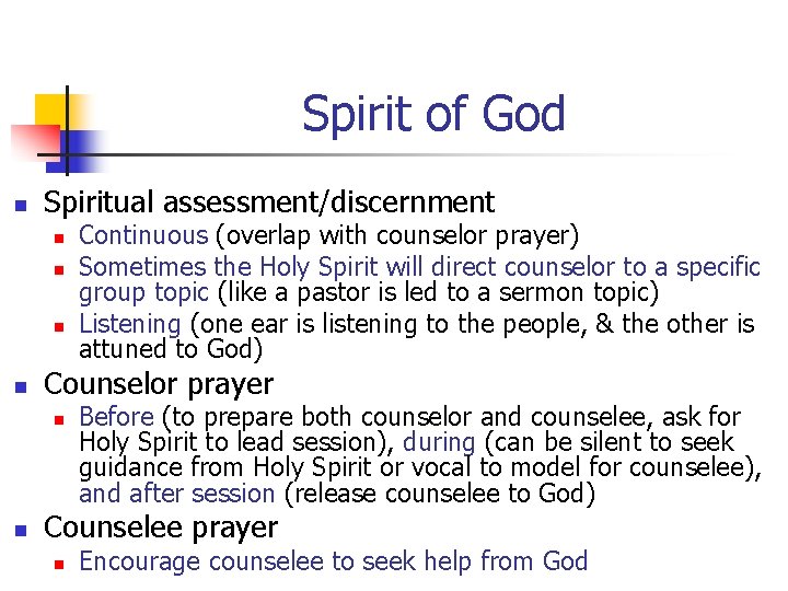 Spirit of God n Spiritual assessment/discernment n n Counselor prayer n n Continuous (overlap