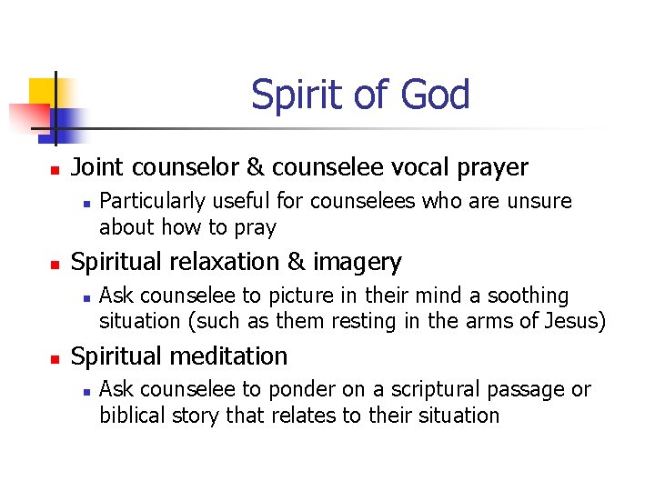 Spirit of God n Joint counselor & counselee vocal prayer n n Spiritual relaxation