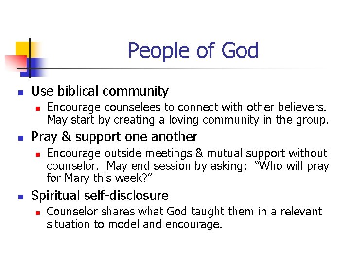 People of God n Use biblical community n n Pray & support one another