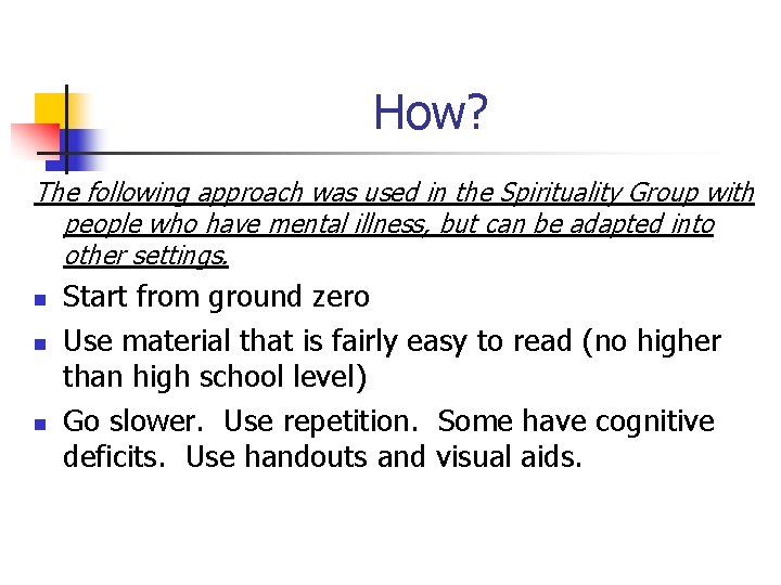 How? The following approach was used in the Spirituality Group with people who have