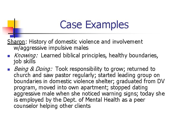 Case Examples Sharon: History of domestic violence and involvement w/aggressive impulsive males n Knowing: