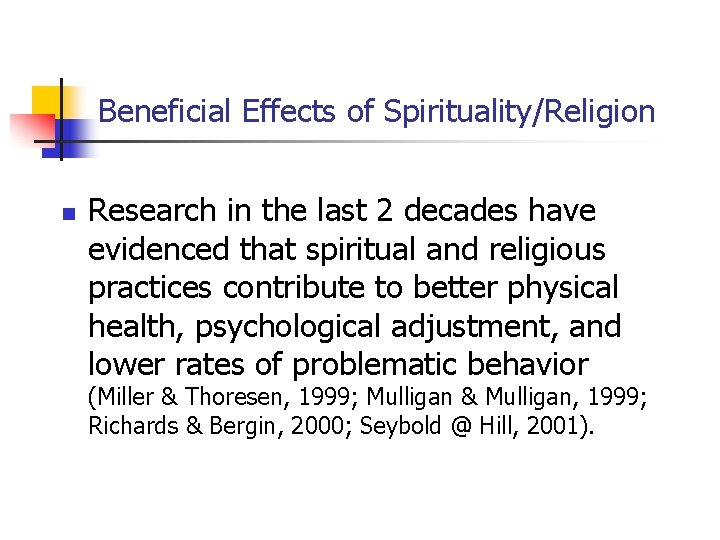 Beneficial Effects of Spirituality/Religion n Research in the last 2 decades have evidenced that