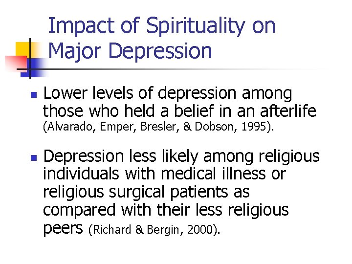 Impact of Spirituality on Major Depression n Lower levels of depression among those who