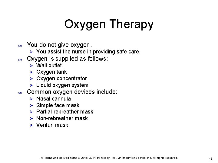 Oxygen Therapy You do not give oxygen. Ø Oxygen is supplied as follows: Ø