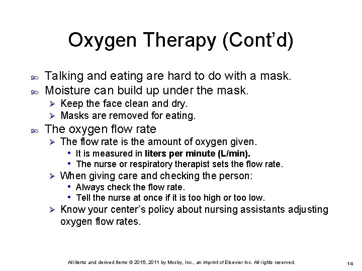 Oxygen Therapy (Cont’d) Talking and eating are hard to do with a mask. Moisture